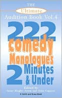 The Ultimate Audition Book, Volue 4: 222 Comedy Monologues 2 Minutes and Under