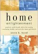 Home Enlightenment: Practical, Earth-Friendly Advice for Creating a Nurturing, Healthy, and Toxin-Free Home and Lifestyle