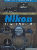 The New Nikon Compendium: Cameras, Lenses & Accessories since 1917