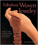 Fabulous Woven Jewelry: Plaiting, Coiling, Knotting, Looping & Twining with Fiber & Metal