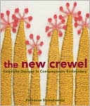 The New Crewel: Exquisite Designs in Contemporary Embroidery