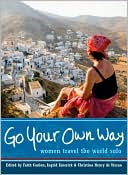 Go Your Own Way: Women Travel the World Solo