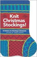 Knit Christmas Stockings!: 16 Patterns for Stockings and Ornaments