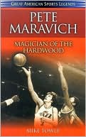 Pete Maravich: Magician of the Hardwood