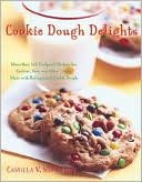 Cookie Dough Delights: More Than 150 Foolproof Recipes for Cookies, Bars, and Other Treats Made with Refrigerated Cookie Dough
