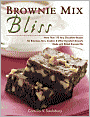 Brownie Mix Bliss: More Than 175 Very Chocolate Recipes for Brownies, Bars, Cookies and Other Decadent Desserts Made with Boxed Brownie Mix