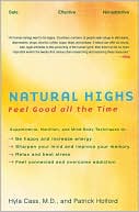 Natural Highs: Supplements, Nutrition, and Mind-Body Techniques to Help You Feel Good All the