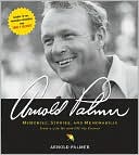Arnold Palmer: Memories, Stories, and Memorabilia from a Life on and off the Course