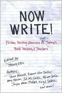 Now Write!: Fiction Writing Exercises from Today's Best Writers and Teachers