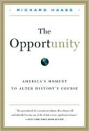 The Opportunity: America's Moment to Alter History's Course