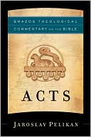 Acts: Brazos Theological Commentary on the Bible