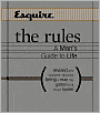 Esquire The Rules: A Man's Guide to Life Revised and Updated--Because Being a Man Has Gotten That Much Harder