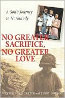 No Greater Sacrifice, No Greater Love: A Son's Journey to Normandy