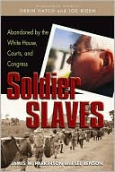Soldier Slaves: Abandoned by the White House, Courts, and Congress