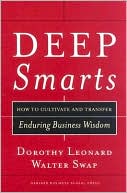Deep Smarts: How to Cultivate and Transfer Enduring Business Wisdom