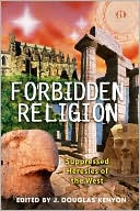 Forbidden Religion: Suppressed Heresies of the West