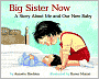 Big Sister Now: A Story about Me and Our New Baby