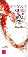 Rogov's Guide to Israeli Wines 2007