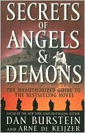 Secrets of Angels and Demons: The Unauthorized Guide to the Bestselling Novel