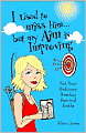 I Used To Miss Him...But My Aim Is Improving: Not Your Ordinary Breakup Survival Guide