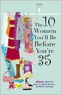 The 10 Women You'll Be Before You're 35