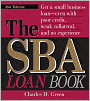 The SBA Loan Book: Get A Small Business Loan--even With Poor Credit, Weak Collateral, And No Experience