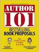 Author 101 Bestselling Book Proposals: The Insider's Guide to Selling Your Work