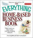 The Everything Home-Based Business Book: Start And Run Your Own Money-making Venture