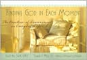 Finding God in Each Moment The Practice of Discernment in Everyday Life