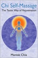 Chi Self-Massage: The Taoist Way of Rejuvenation
