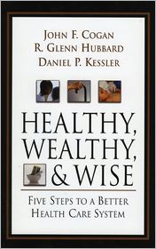 Healthy, Wealthy, and Wise by John F. Cogan: Book Cover