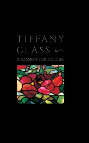 Tiffany Glass: A Passion For Color