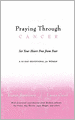 Praying Through Cancer: Set Your Heart Free from Fear: A 90-Day Devotional for Women