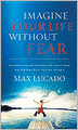 Imagine Your Life Without Fear