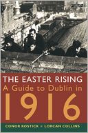 The Easter Rising: A Guide to Dublin in 1916