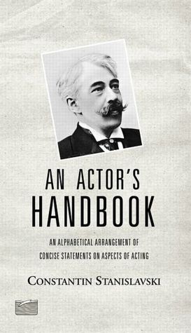 An Actor's Handbook: An Alphabetical Arrangement of Concise Statements on Aspects of Acting