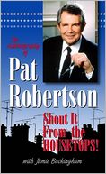 The Autobiography of Pat Robertson: Shout It from the Housetops!