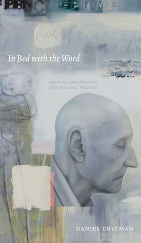 In Bed with the Word: Reading, Spirituality, and Cultural Politics