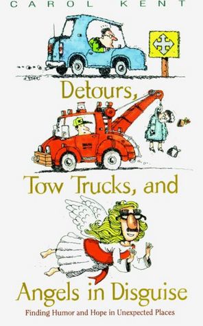 Detours, Tow Trucks, and Angels in Disguise: Finding Humor and Hope in Unexpected Places