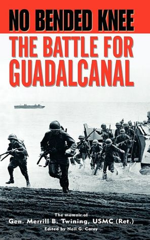 No Bended Knee: The Battle for Guadalcanal
