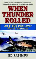 When Thunder Rolled: An F-105 Pilot over North Vietnam