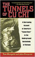Tunnels of CU CHI: A Harrowing Account of America's Tunnel Rats in the Underground Battlefields of Vietnam