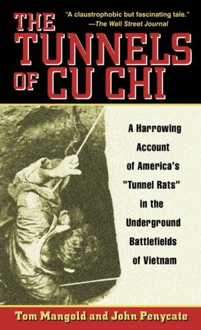 Tunnels of CU CHI: A Harrowing Account of America's Tunnel Rats in the Underground Battlefields of Vietnam