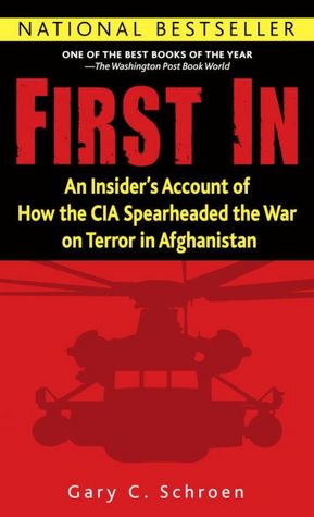 First in: An Insider's Account of How the CIA Spearheaded the War on Terror in Afghanistan