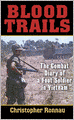 Blood Trails: The Combat Diary of a Foot Soldier in Vietnam