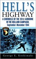 Hell's Highway: A Chronicle of the 101st Airborne in the Holland Campaign, September-November 1944