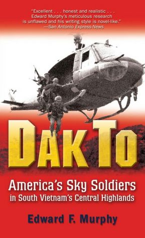 Dak To: America's Sky Soldiers in South Vietnam's Central Highlands