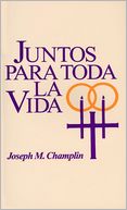 Juntos para toda la vida: una preparacion para el matrimonio y la ceremonia