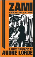 Zami A New Spelling of My Name: A New Spelling of My Name: A Biomythography
