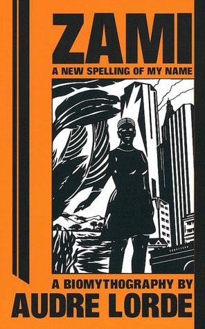 Zami A New Spelling of My Name: A New Spelling of My Name: A Biomythography